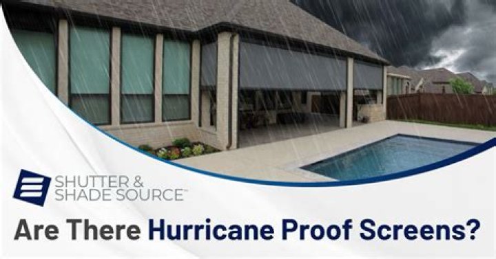 Are there hurricane proof screens?