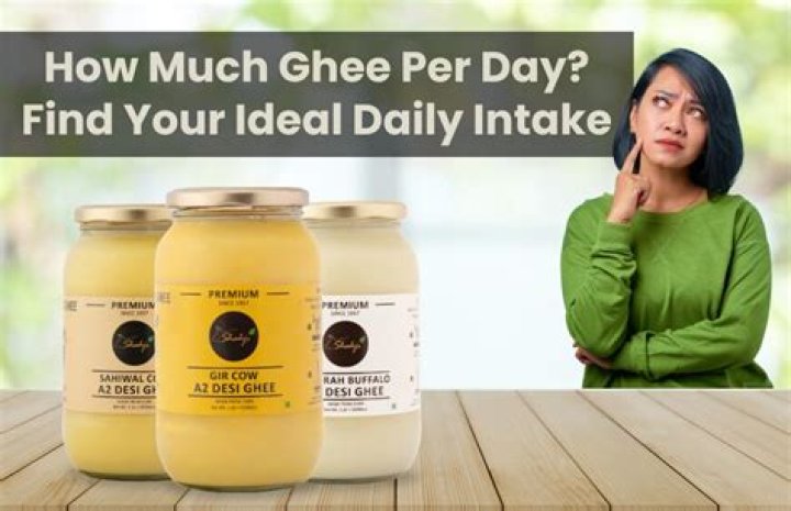 How much ghee per day is healthy?