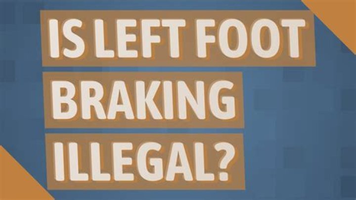 Is left-foot braking illegal?