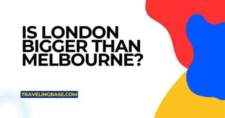 Is London bigger than Melbourne?