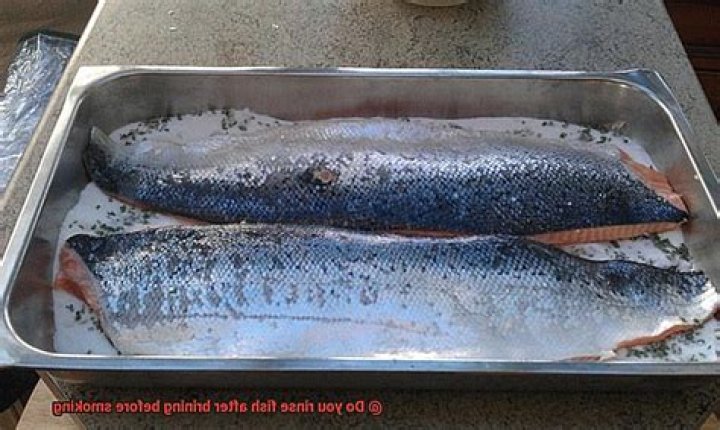 Should you rinse fish after brining?