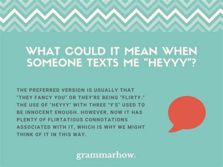 What does it mean if a girl texts you heyyy?