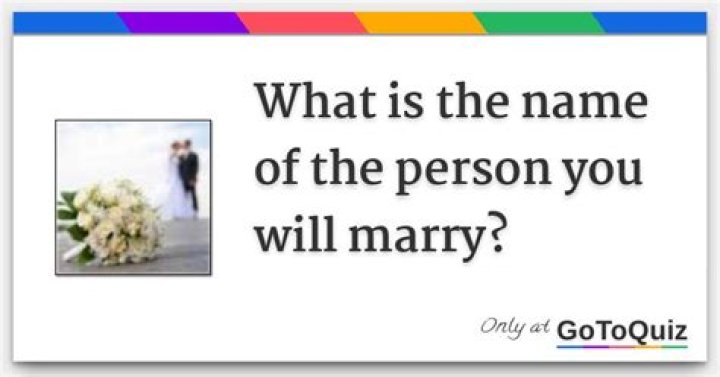 What is the name of the person you will marry?
