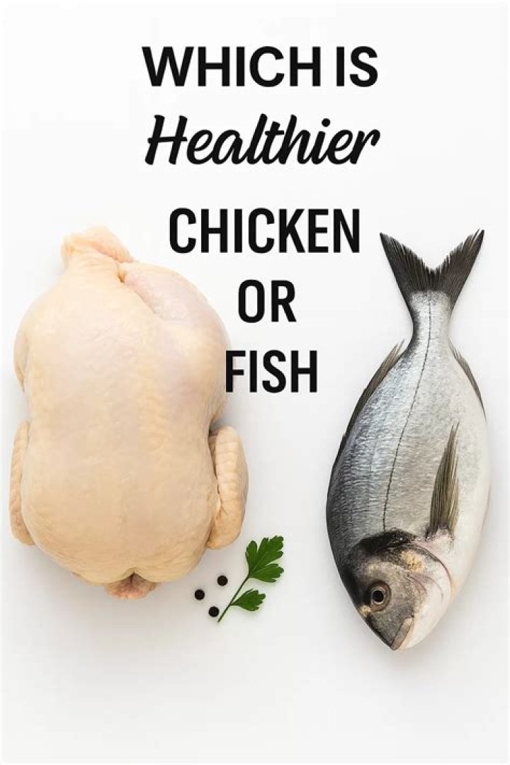 Whats healthier chicken or fish?