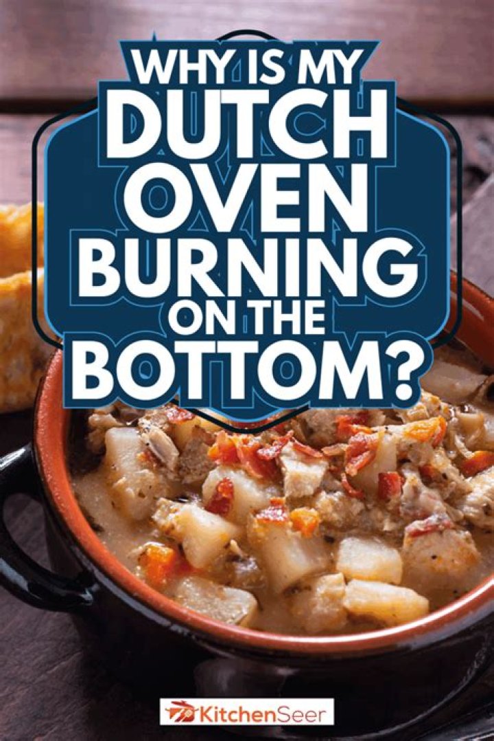 Why is my Dutch oven burning on the bottom?