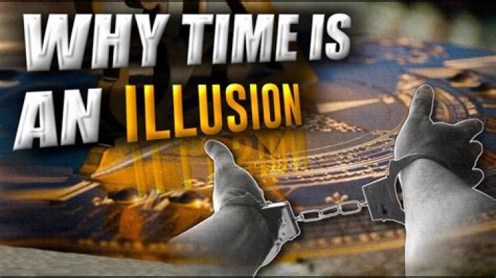 Why time is an illusion?